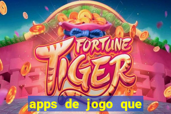 apps de jogo que ganha dinheiro